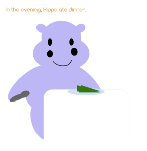 In the evening, Hippo ate dinner.